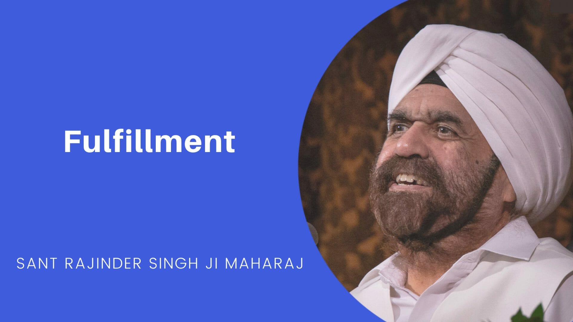 Fulfillment - an excerpt from a talk by Sant Rajinder Singh Ji Maharaj